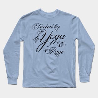 Fueled by Yoga and Rage: Black Print Long Sleeve T-Shirt